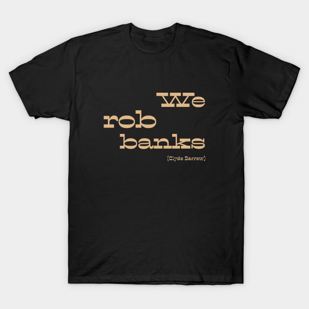 We rob banks T-Shirt by Voishalk